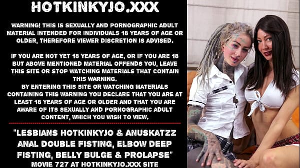 Lesbians Hotkinkyjo & Anuskatzz anal double fisting, elbow deep fisting, belly bulge & prolapse
